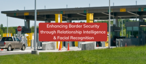 Border check point with title - Enhancing Border Security with Relationship Intelligence and Facial Recognition