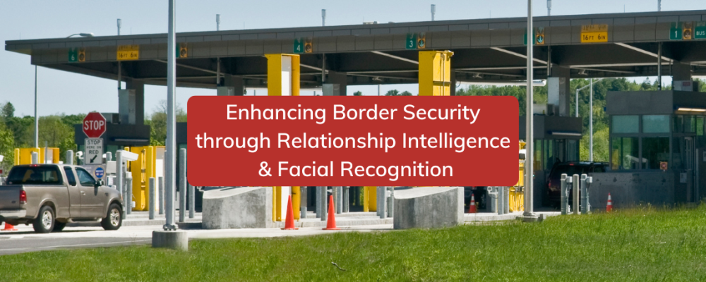 Border check point with title - Enhancing Border Security with Relationship Intelligence and Facial Recognition